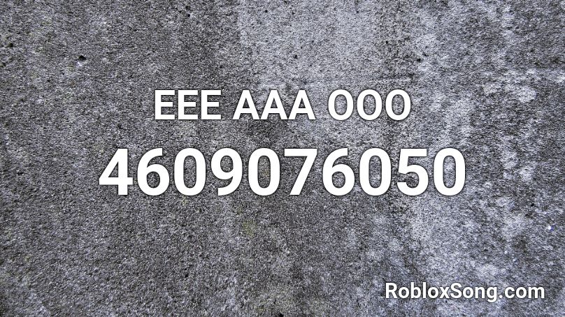 Eee Aaa Ooo Roblox Id - Roblox Music Codes Eee Aaa Ooo Roblox Id - Roblox Music Codes
