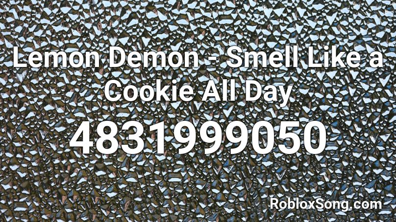 Lemon Demon - Smell Like a Cookie All Day Roblox ID
