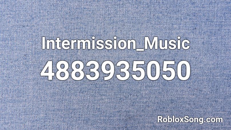 Intermission_Music Roblox ID