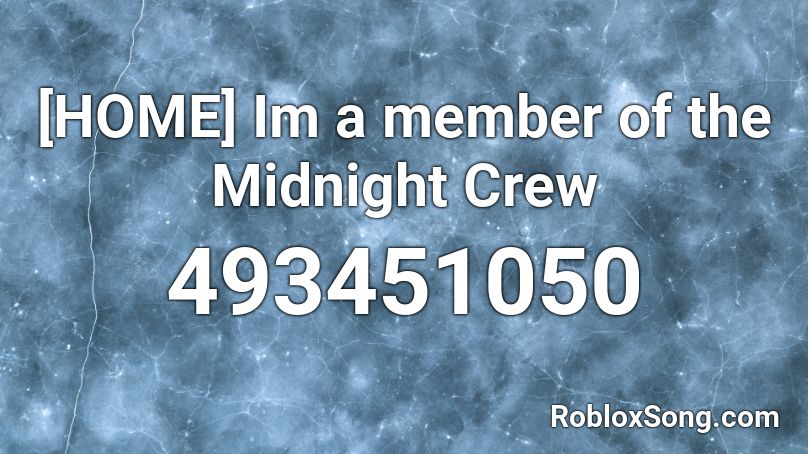 [HOME] Im a member of the Midnight Crew Roblox ID