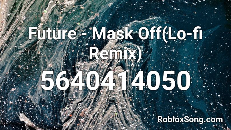 Grazen demonstratie Zielig Future - Mask Off(Lo-fi Remix) Roblox ID - Roblox music codes