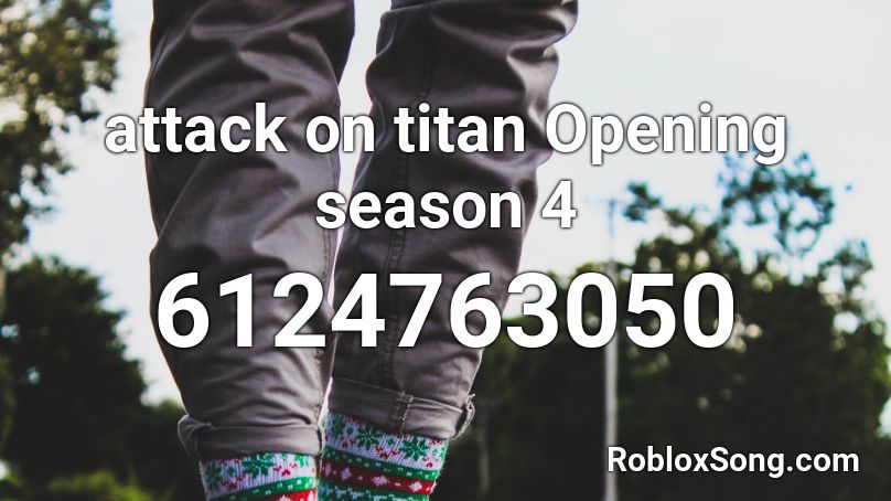 attack on titan Opening season 4 Roblox ID