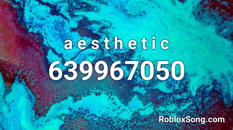 A E S T H E T I C Roblox Id Roblox Music Codes - aesthetic music roblox id