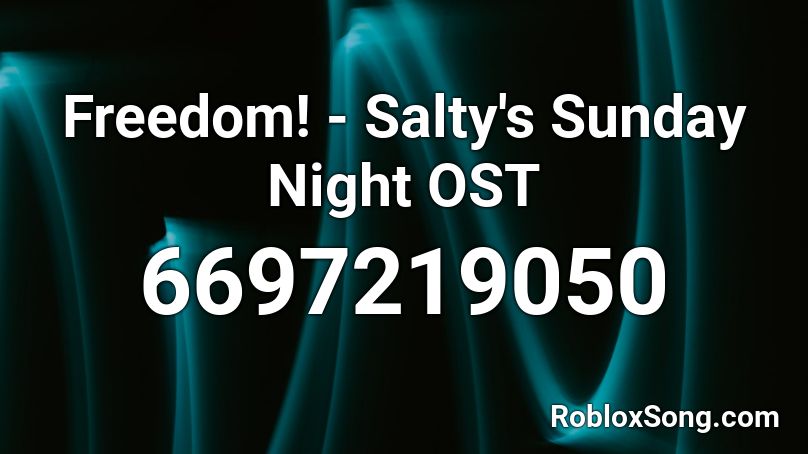 Freedom! - Salty's Sunday Night OST Roblox ID
