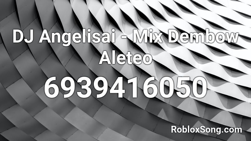 DJ Angelisai - Mix Dembow Aleteo Roblox ID
