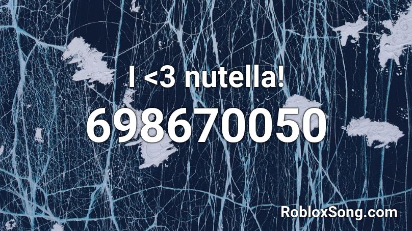 I <3 nutella!  Roblox ID