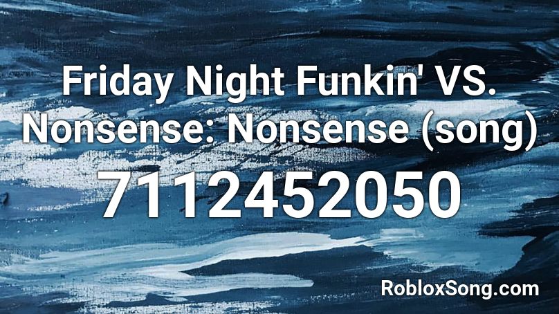 Friday Night Funkin' VS. Nonsense: Nonsense (song) Roblox ID