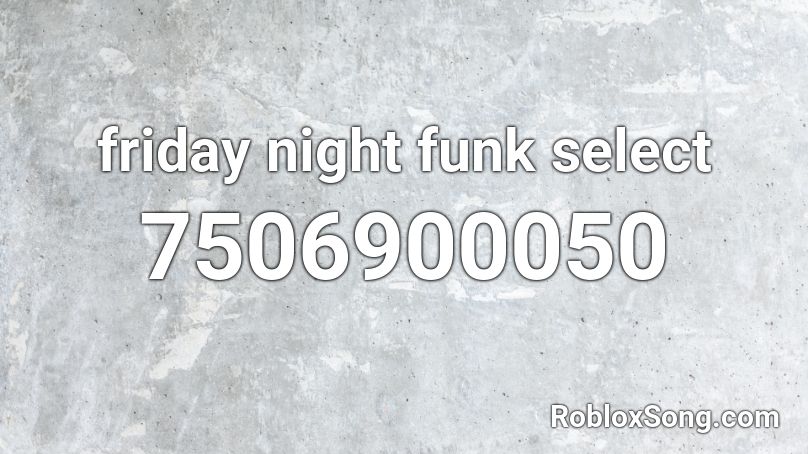 friday night funk select Roblox ID