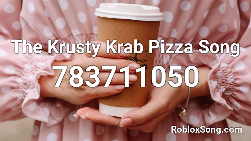 The Krusty Krab Pizza Song Roblox ID