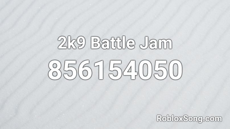 2k9 Battle Jam Roblox ID