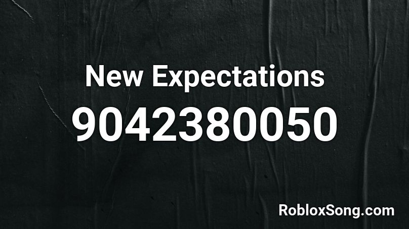 New Expectations Roblox ID