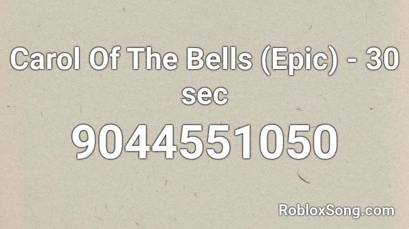 Carol Of The Bells (Epic) - 30 sec Roblox ID