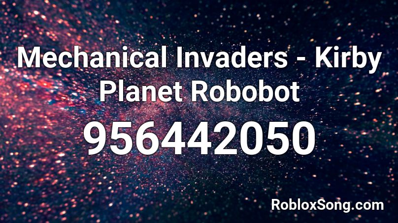 Mechanical Invaders - Kirby Planet Robobot Roblox ID
