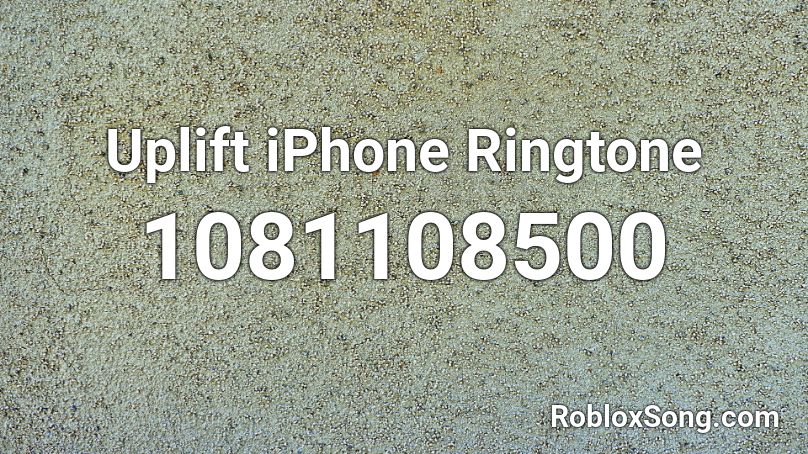 Uplift Iphone Ringtone Roblox Id Roblox Music Codes - iphone ringtone remix roblox id