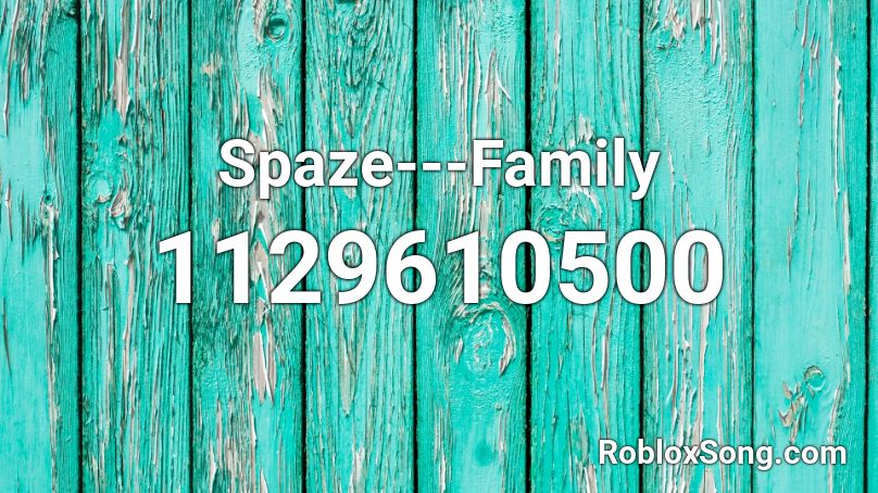 Spaze---Family Roblox ID