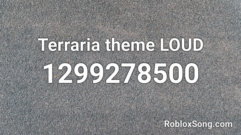 Terraria theme LOUD Roblox ID