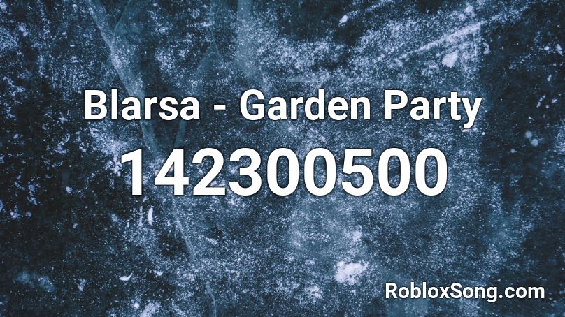 Blarsa - Garden Party Roblox ID