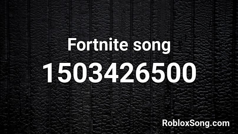 Fortnite song Roblox ID