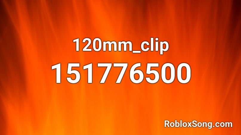 120mm_clip Roblox ID