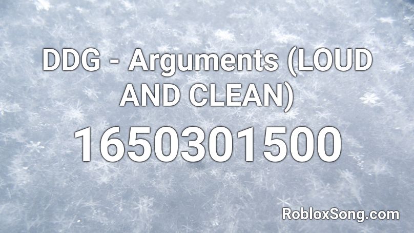 DDG - Arguments (LOUD AND CLEAN) Roblox ID