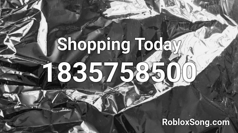 Shopping Today Roblox ID