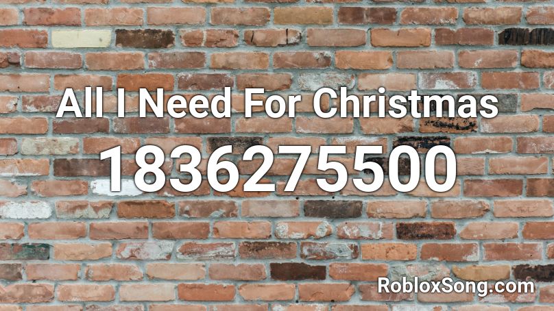 All I Need For Christmas Roblox ID