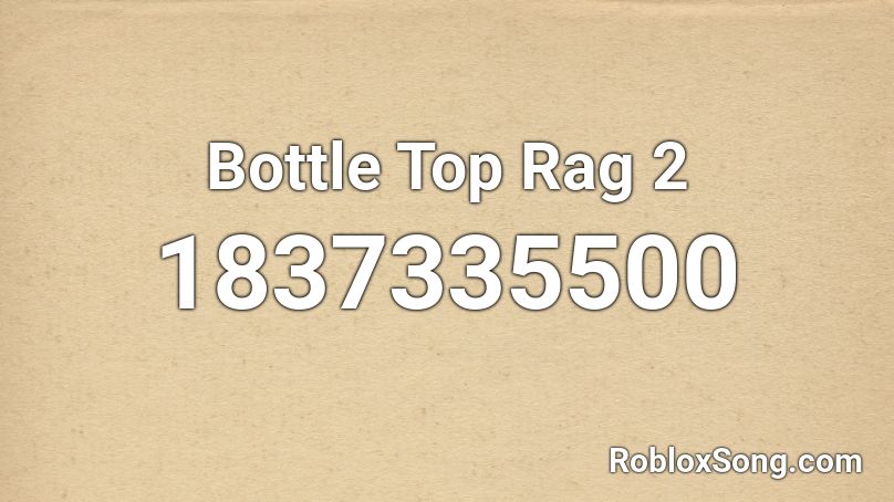 Bottle Top Rag 2 Roblox ID