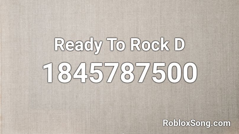 Ready To Rock D Roblox ID