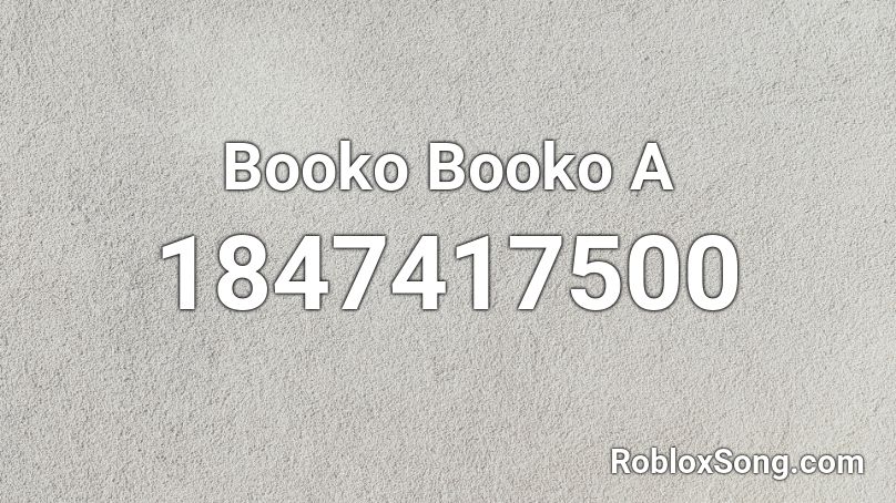 Booko Booko A Roblox ID