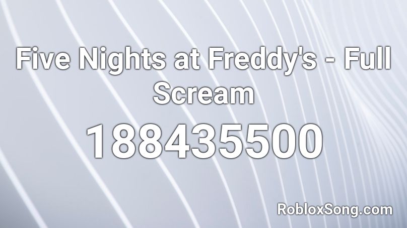 Five Nights at Freddy's - Full Scream Roblox ID