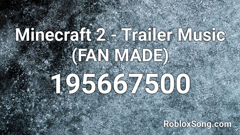 Minecraft 2 - Trailer Music (FAN MADE) Roblox ID