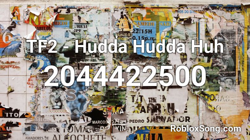 TF2 - Hudda Hudda Huh Roblox ID