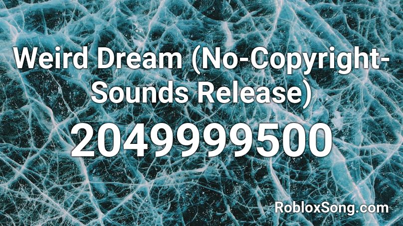 Weird Dream (No-Copyright-Sounds Release) Roblox ID