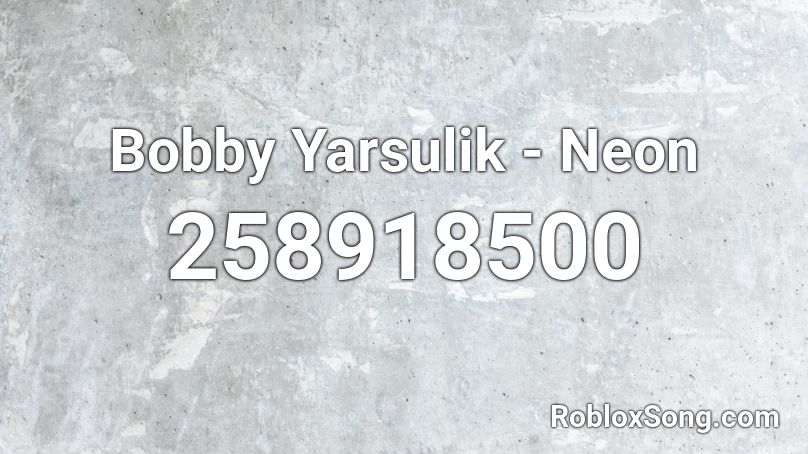 Bobby Yarsulik - Neon Roblox ID