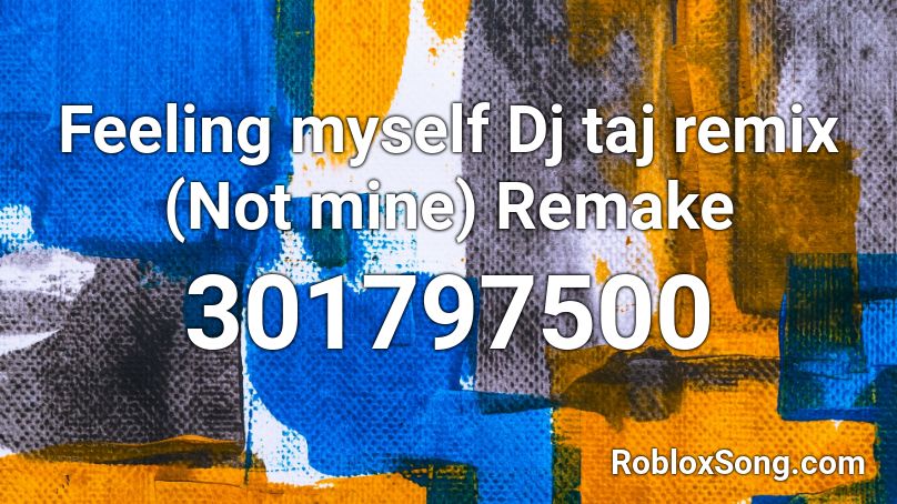 Feeling myself Dj taj remix (Not mine) Remake Roblox ID