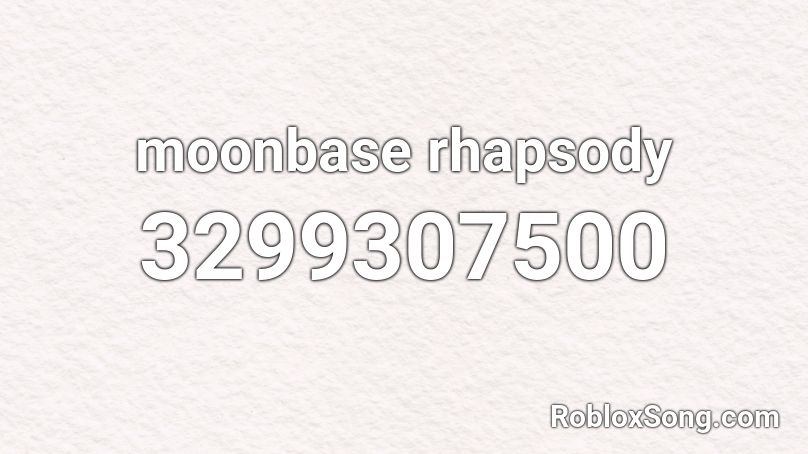 moonbase rhapsody Roblox ID
