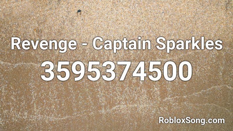 Revenge - Captain Sparkles Roblox ID - Roblox music codes