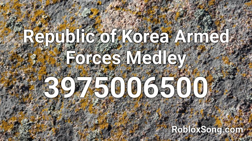 Republic of Korea Armed Forces Medley  Roblox ID