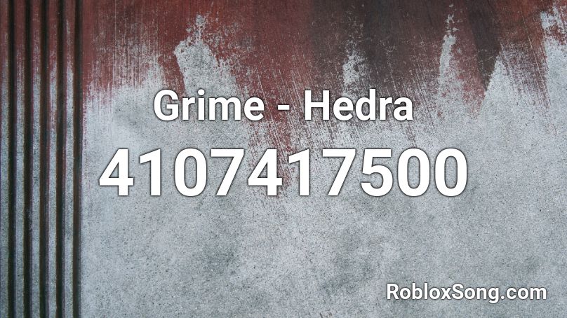 Grime - Hedra Roblox ID