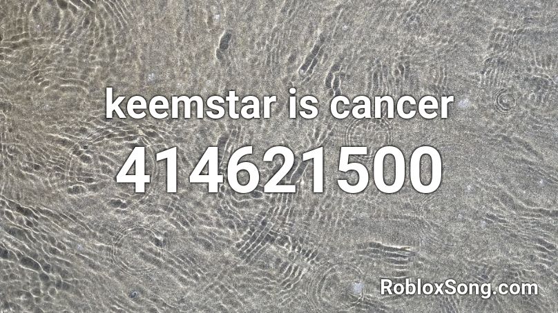 keemstar is cancer Roblox ID