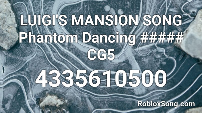 Luigi S Mansion Song Phantom Dancing Cg5 Roblox Id Roblox Music Codes - phantom dancing roblox id