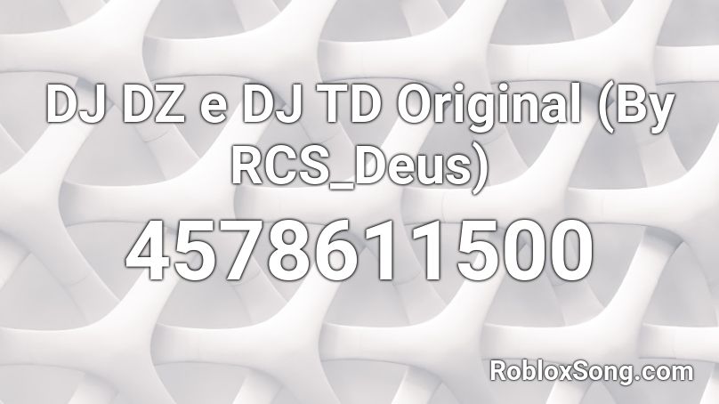 DJ DZ e DJ TD Original (By RCS_Deus) Roblox ID