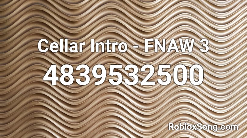 Cellar Intro - FNAW 3 Roblox ID