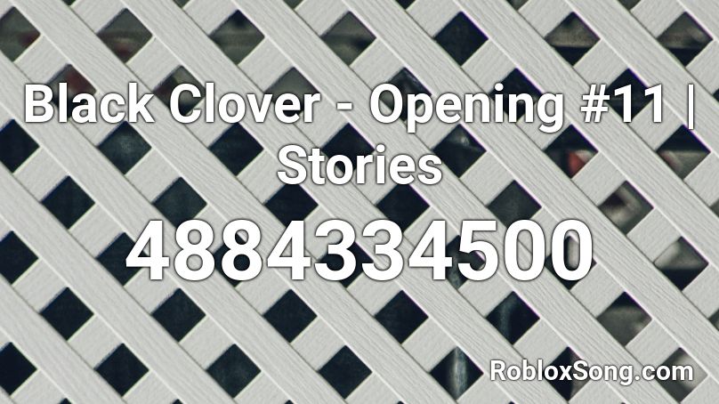 Black Clover - Opening #11 | Stories Roblox ID