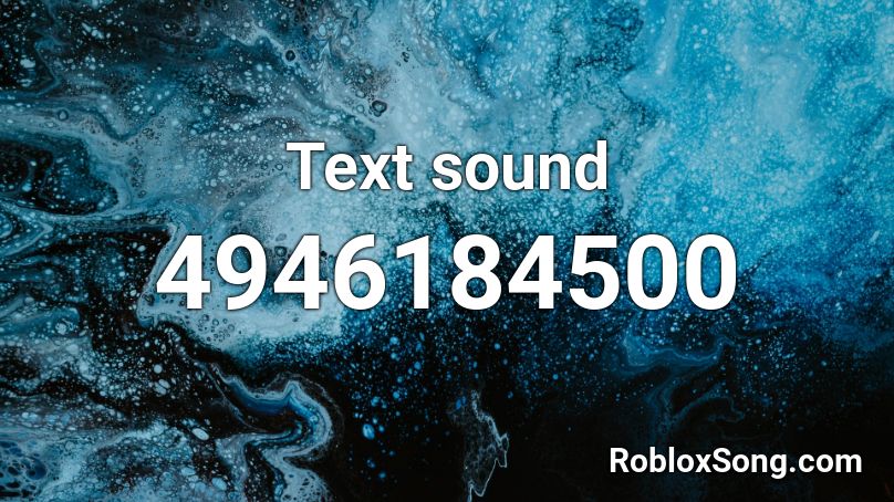 Text sound Roblox ID - Roblox music codes