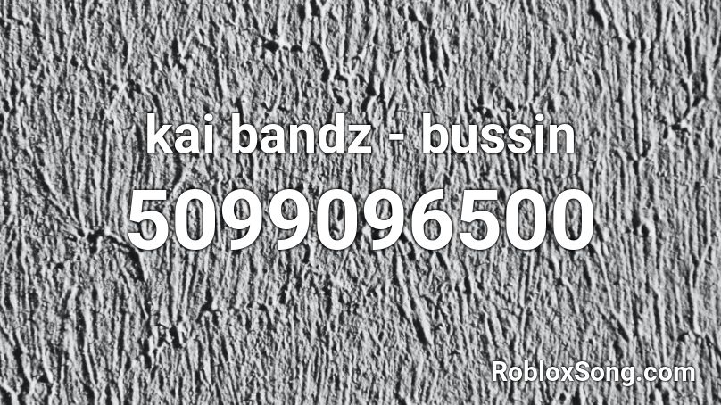 Kai Bandz Bussin Roblox Id Roblox Music Codes - cha cha slide music code id roblox full