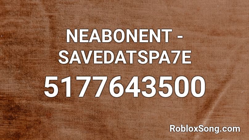 NEABONENT - SAVEDATSPA7E Roblox ID