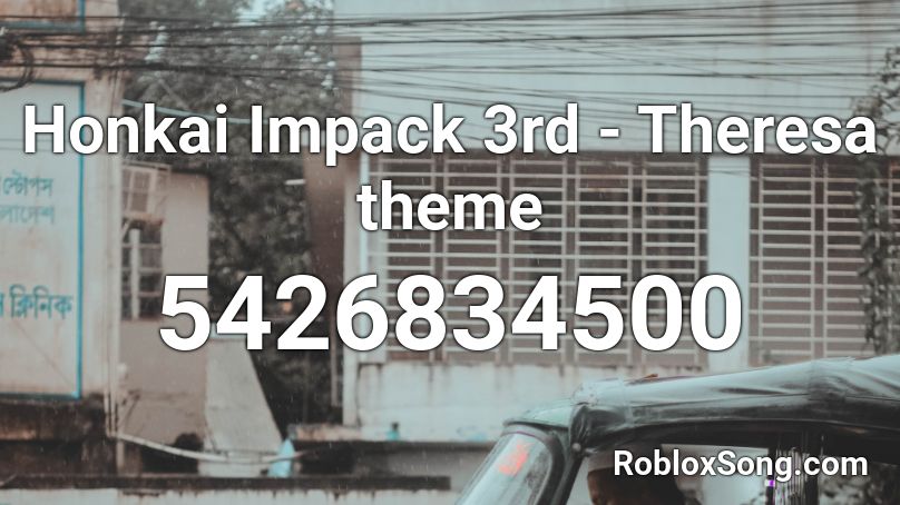 Honkai Impack 3rd Theresa Theme Roblox Id Roblox Music Codes - in the end black veil brides roblox id