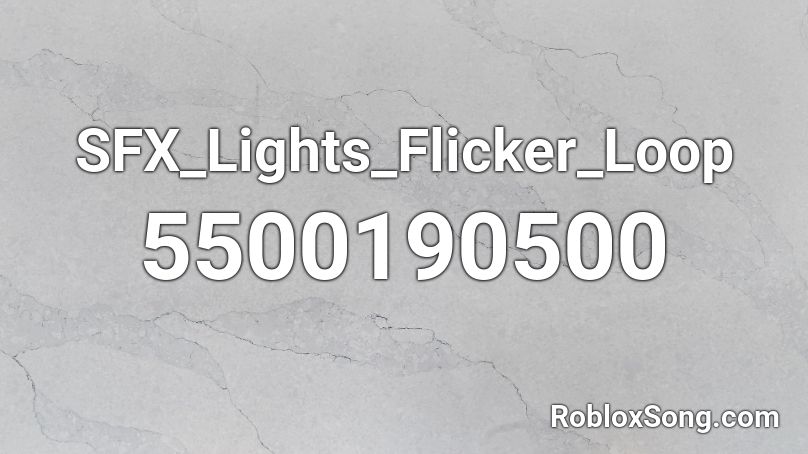 SFX_Lights_Flicker_Loop Roblox ID