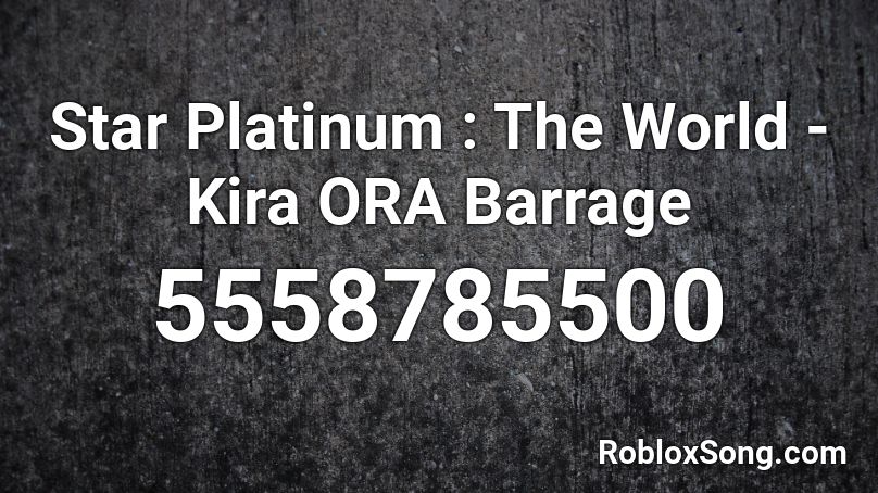 Star Platinum The World Kira Ora Barrage Roblox Id Roblox Music Codes - star platinum za warudo roblox id loud